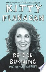 Bridge burning and other hobbies: Kitty Flanagan.