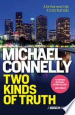 Two kinds of truth: Harry Bosch Series, Book 22. Michael Connelly.