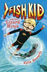 Fish Kid and the lizard ninja / by Kylie Howarth