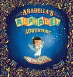 Arabella's alphabet adventure / by Suzy Zail.