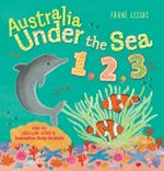 Australia under the sea 1, 2, 3 / by Frané Lessac.