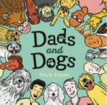 Dads and dogs / by Mick Elliott.