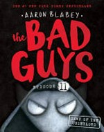 The bad guys : Vol. 11, Dawn of the underlord / [Graphic novel] by Aaron Blabey