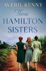 Those Hamilton sisters / by Averil Kenny.
