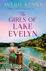 The girls of Lake Evelyn / by Averil Kenny.