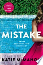 The mistake: Perfect for fans of t.m. logan and liane moriarty. Katie McMahon.