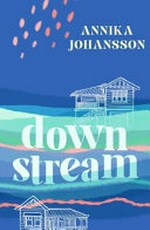 Downstream / by Annika Johansson.