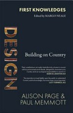 Design : building on country / by Alison Page & Paul Memmott.
