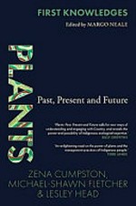 Plants : past, present and future / by Zena Cumpston, Michael-Shawn Fletcher & Lesley Head.