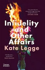 Infidelity and other affairs / by Kate Legge.