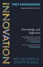 Innovation : knowledge and ingenuity / by Ian J McNiven & Lynette Russell.
