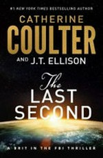 The last second / by Catherine Coulter and J.T. Ellison.