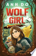 Into the wild: Wolf girl series, book 1. Anh Do.
