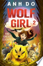 The great escape: Wolf girl series, book 2. Anh Do.
