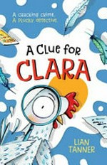A clue for Clara / by Lian Tanner