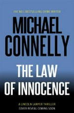 The law of innocence / by Michael Connelly.