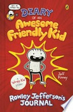 Diary of an awesome friendly kid : Rowley Jefferson's journal / by Jeff Kinney
