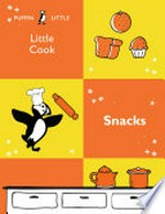 Little cook : snacks /