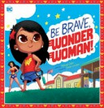 Be brave Wonder Woman! / by Michael Dahl