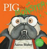 Pig the monster / by Aaron Blabey
