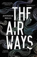 The airways / by Jennifer Mills.