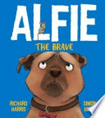 Alfie the brave / by Richard Harris