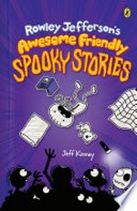 Rowley Jefferson's awesome friendly spooky stories / by Jeff Kinney
