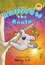 Surviving the wild : Rainbow the koala / [Graphic novel] by Remi Lai.