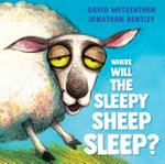 Where will the sleepy sheep sleep? / by David Metzenthen
