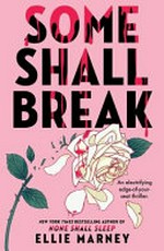 Some shall break / by Ellie Marney.