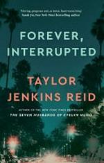 Forever, interrupted / Taylor Jenkins Reid.