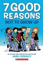 7 good reasons not to grow up / [Graphic novel] by Jimmy Gownley.