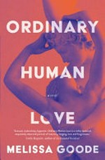 Ordinary human love / by Melissa Goode.