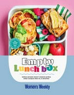Empty lunch box : simple lunch ideas that'll see your child's lunch box come home empty / edited by Sophia Young