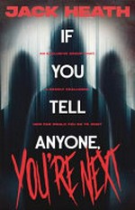 If you tell anyone, you're next / by Jack Heath.