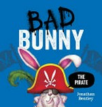 Bad Bunny the pirate / by Jonathan Bentley.