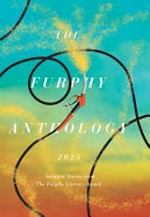 The Furphy anthology. 2023 : selected short stories from The Furphy Literary Award / foreword by Adam and Sam Furphy