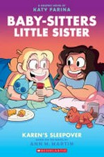 Baby-sitters little sister. 8, a graphic novel by Katy Farina ; with color by Braden Lamb. Karen's sleepover