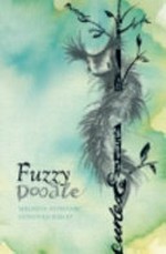 Fuzzy Doodle / by Melinda Szymanik ; illustrations, Donovan Bixley.