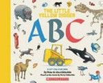 The little yellow digger : ABC / by Peter & Alan Gilderdale