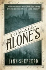 Tom-All-Alone's / by Lynn Shepherd.