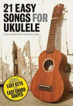 21 easy songs for ukulele /