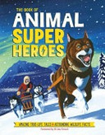 The book of animal superheroes / by Camilla de la Bédoyère.