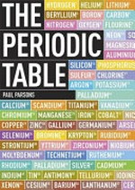 The periodic table : a field guide to the elements / by Paul Parsons and Gail Dixon.