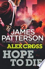 Hope to die / by James Patterson.