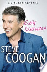 Easily distracted / by Steve Coogan.