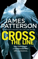 Cross the line / by James Patterson.