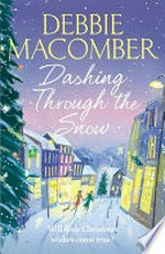 Dashing through the snow / by Debbie Macomber.