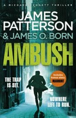 Ambush / by James Patterson and James O. Born.
