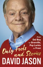 Only fools and stories / by David Jason.